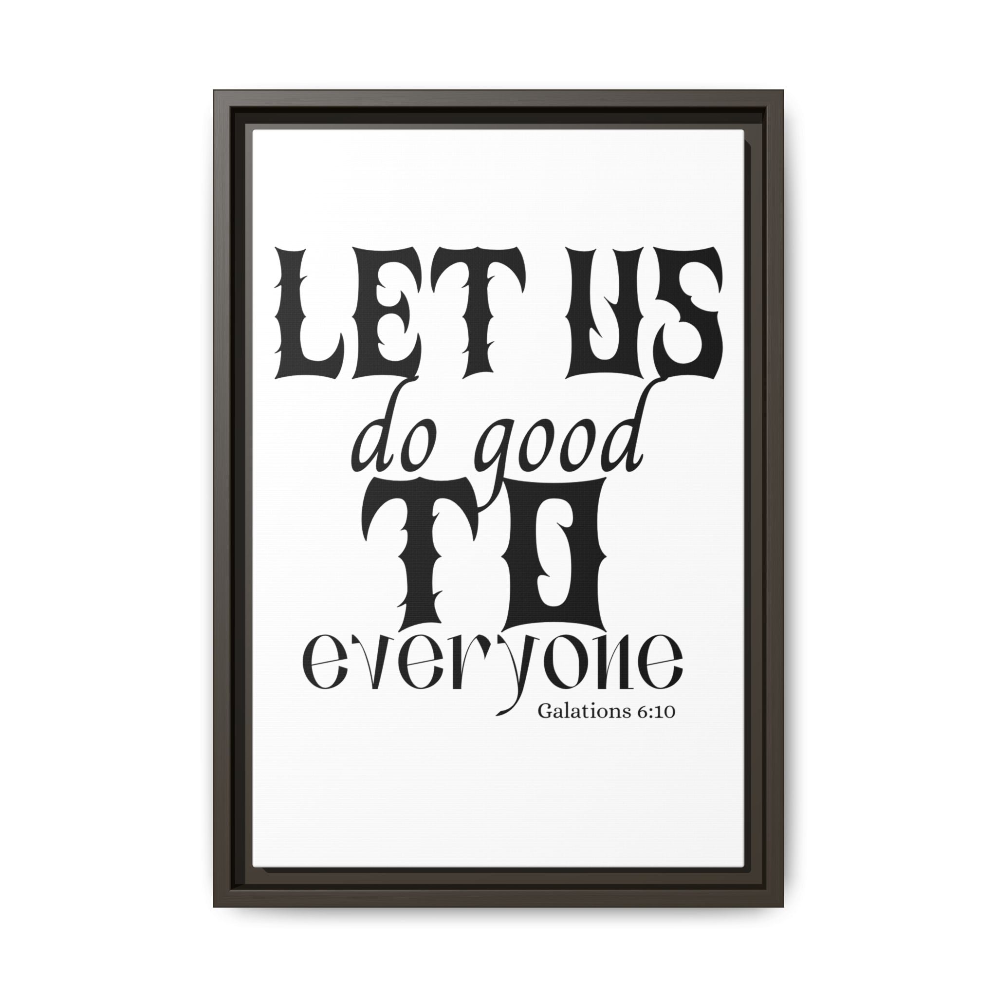 Framed Inspirational Wall Art - "Let Us Do Good to Everyone" - Motivational Decor for Home, Office, Gifts, Encouragement, Galatians 6:10