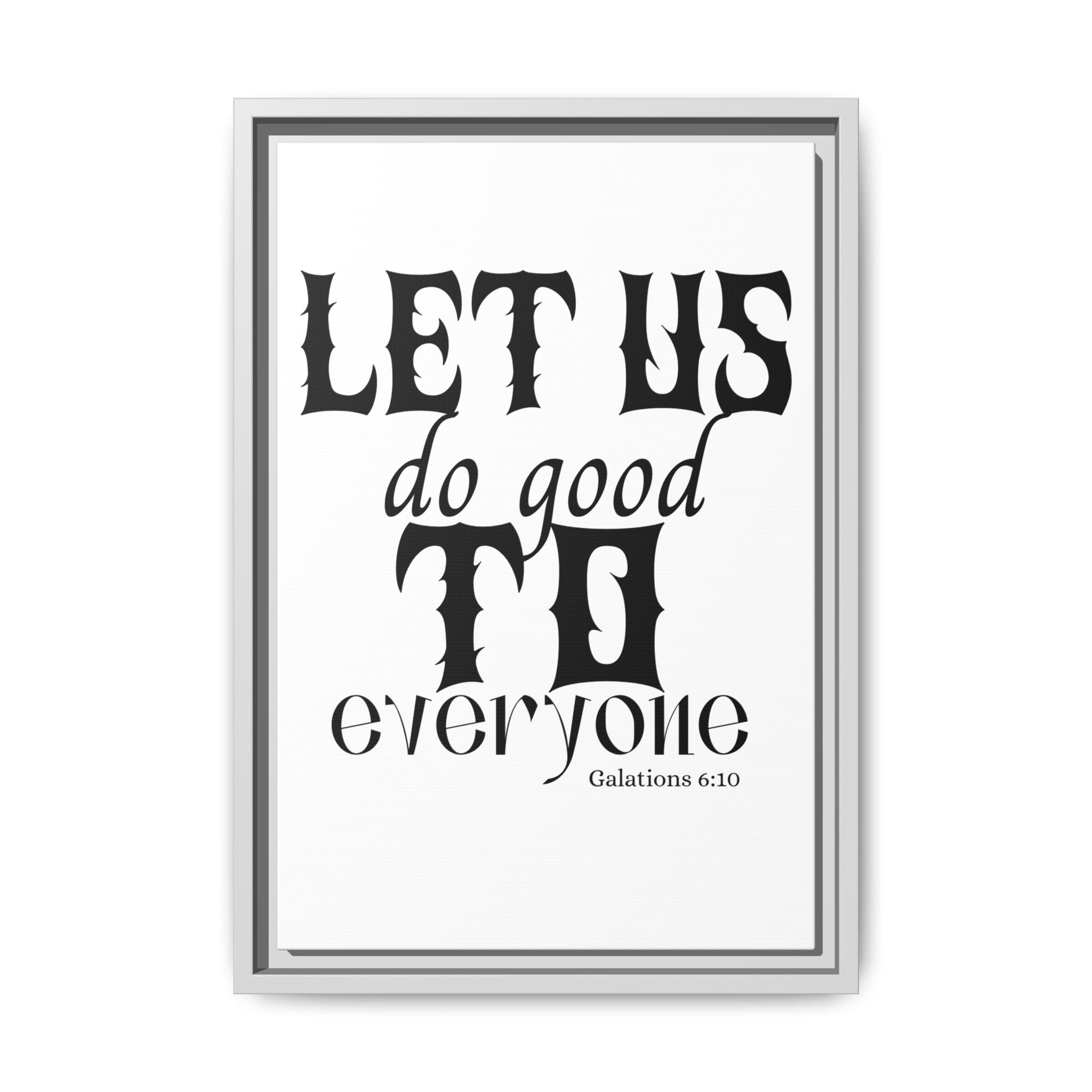 Framed Inspirational Wall Art - "Let Us Do Good to Everyone" - Motivational Decor for Home, Office, Gifts, Encouragement, Galatians 6:10