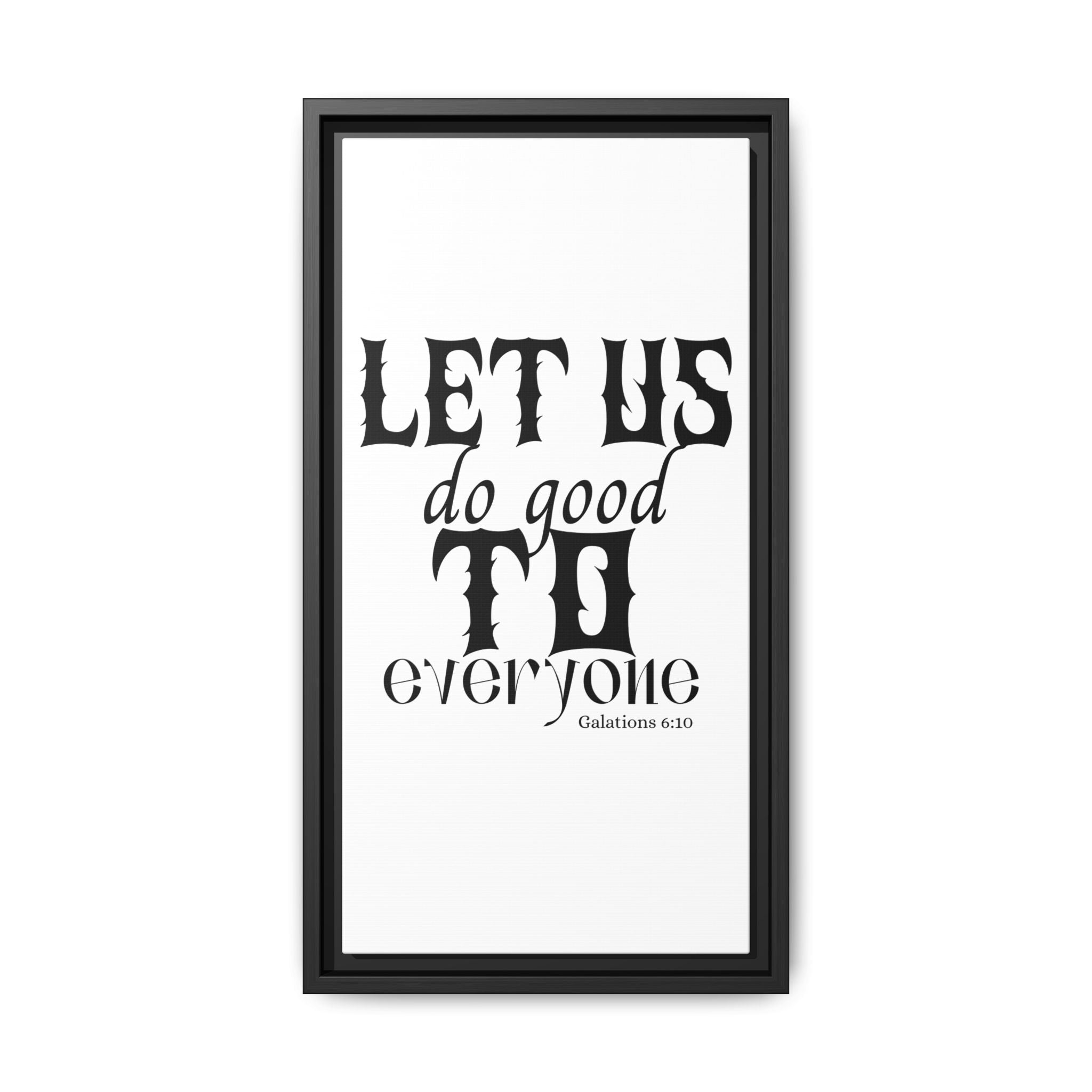 Framed Inspirational Wall Art - "Let Us Do Good to Everyone" - Motivational Decor for Home, Office, Gifts, Encouragement, Galatians 6:10