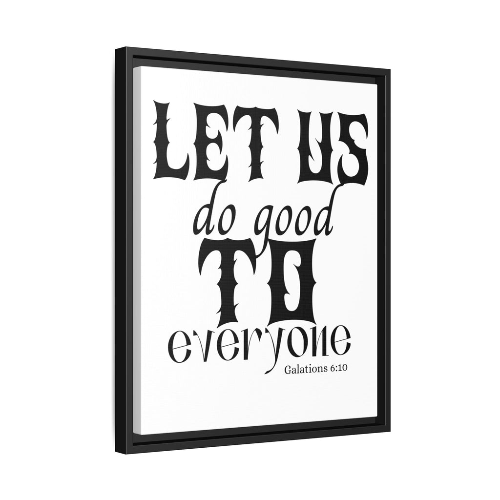 Framed Inspirational Wall Art - "Let Us Do Good to Everyone" - Motivational Decor for Home, Office, Gifts, Encouragement, Galatians 6:10