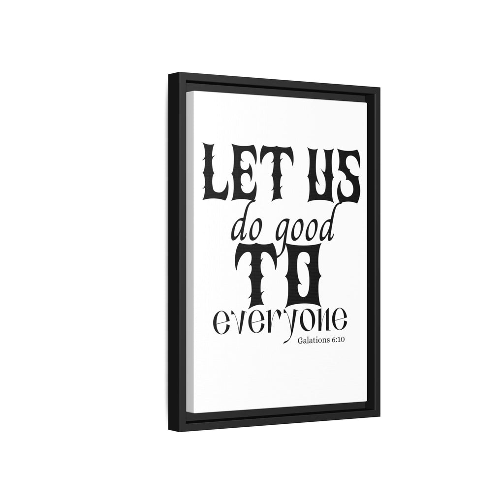 Framed Inspirational Wall Art - "Let Us Do Good to Everyone" - Motivational Decor for Home, Office, Gifts, Encouragement, Galatians 6:10