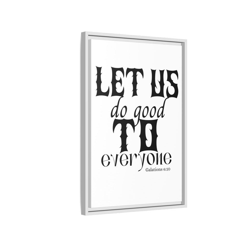 Framed Inspirational Wall Art - "Let Us Do Good to Everyone" - Motivational Decor for Home, Office, Gifts, Encouragement, Galatians 6:10