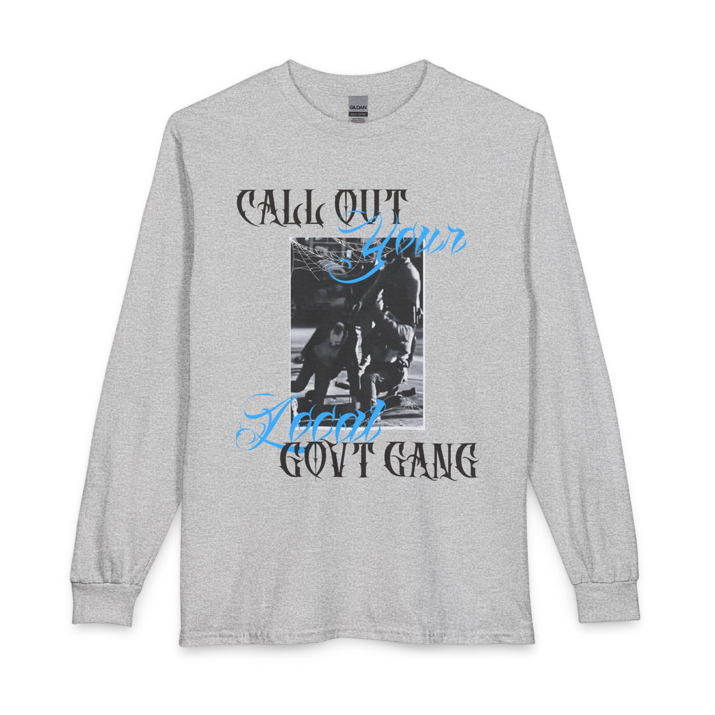 Protest Call Out Your Agent Gov't Gang Long Sleeve Tee