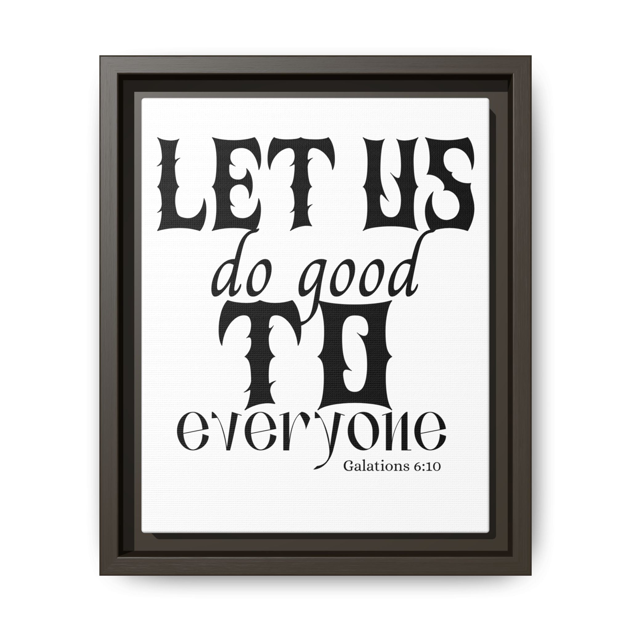 Framed Inspirational Wall Art - "Let Us Do Good to Everyone" - Motivational Decor for Home, Office, Gifts, Encouragement, Galatians 6:10