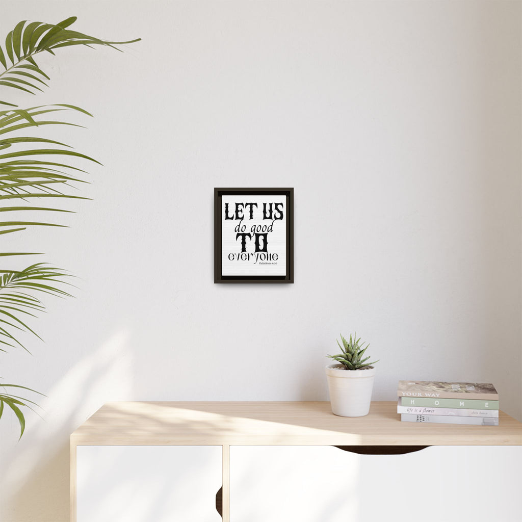 Framed Inspirational Wall Art - "Let Us Do Good to Everyone" - Motivational Decor for Home, Office, Gifts, Encouragement, Galatians 6:10
