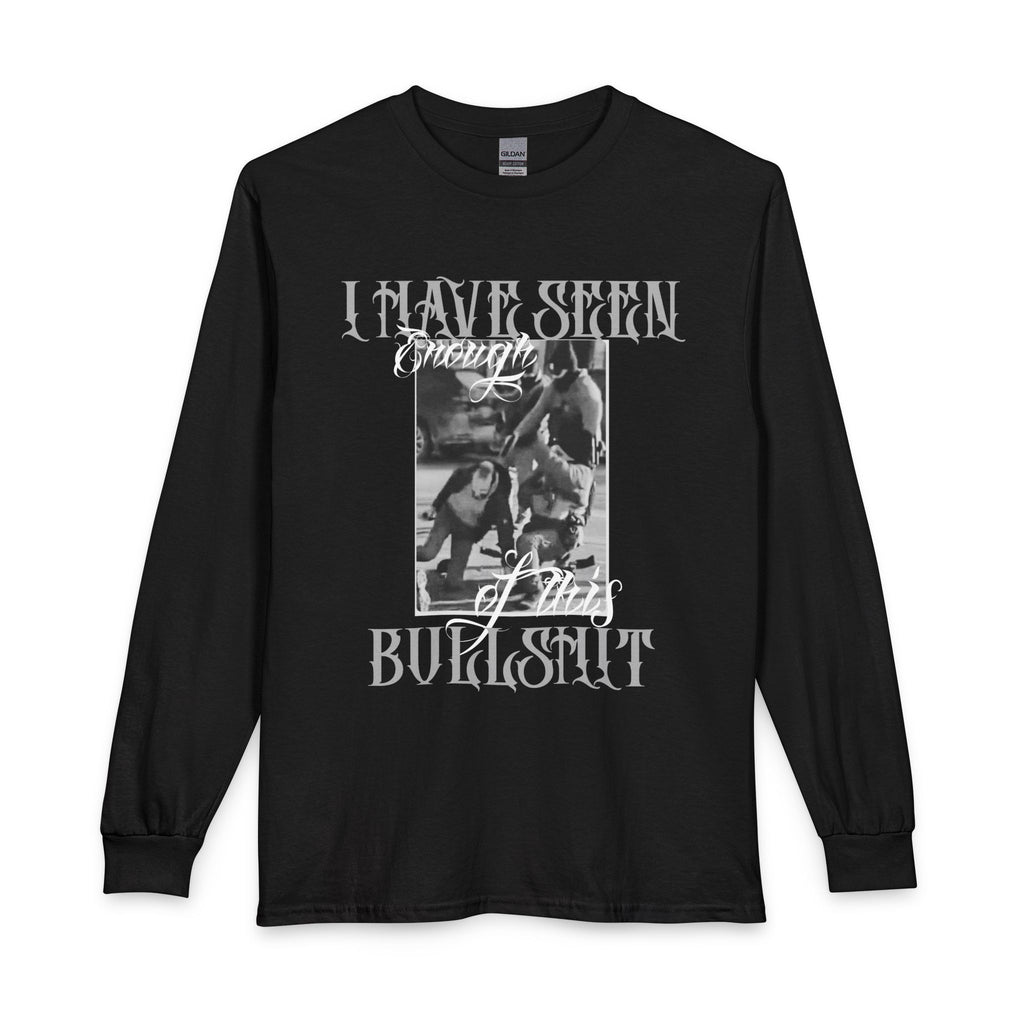 Protest Long Sleeve Tee – Gothic Photo "I Have Seen Enough of This Bullshit" Graphic