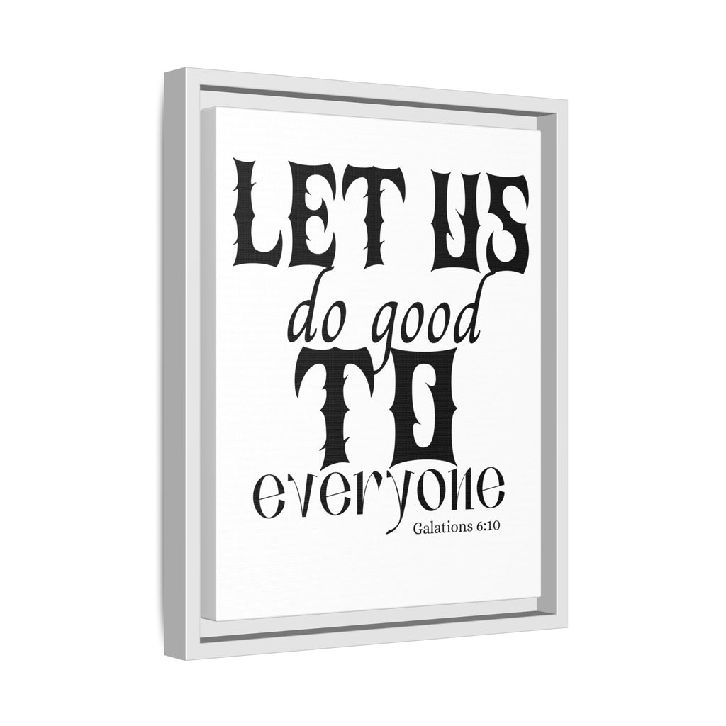Framed Inspirational Wall Art - "Let Us Do Good to Everyone" - Motivational Decor for Home, Office, Gifts, Encouragement, Galatians 6:10