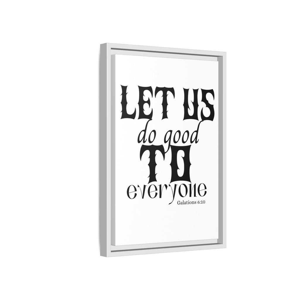 Framed Inspirational Wall Art - "Let Us Do Good to Everyone" - Motivational Decor for Home, Office, Gifts, Encouragement, Galatians 6:10