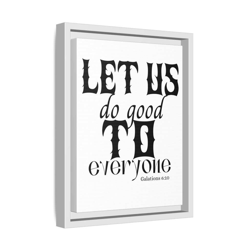 Framed Inspirational Wall Art - "Let Us Do Good to Everyone" - Motivational Decor for Home, Office, Gifts, Encouragement, Galatians 6:10