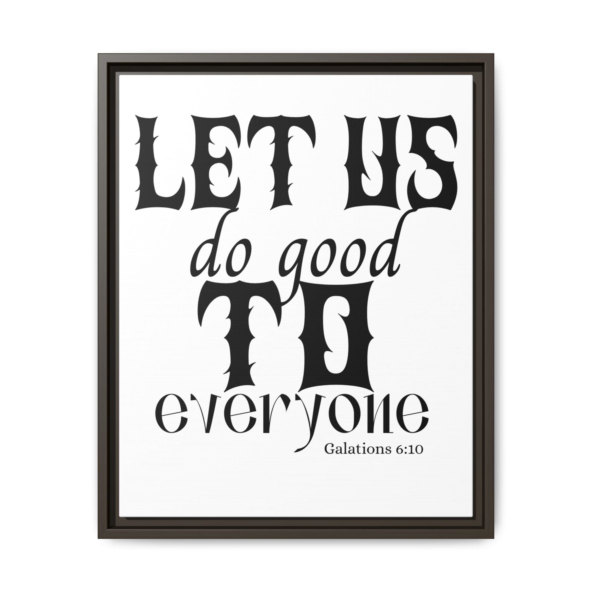 Framed Inspirational Wall Art - "Let Us Do Good to Everyone" - Motivational Decor for Home, Office, Gifts, Encouragement, Galatians 6:10