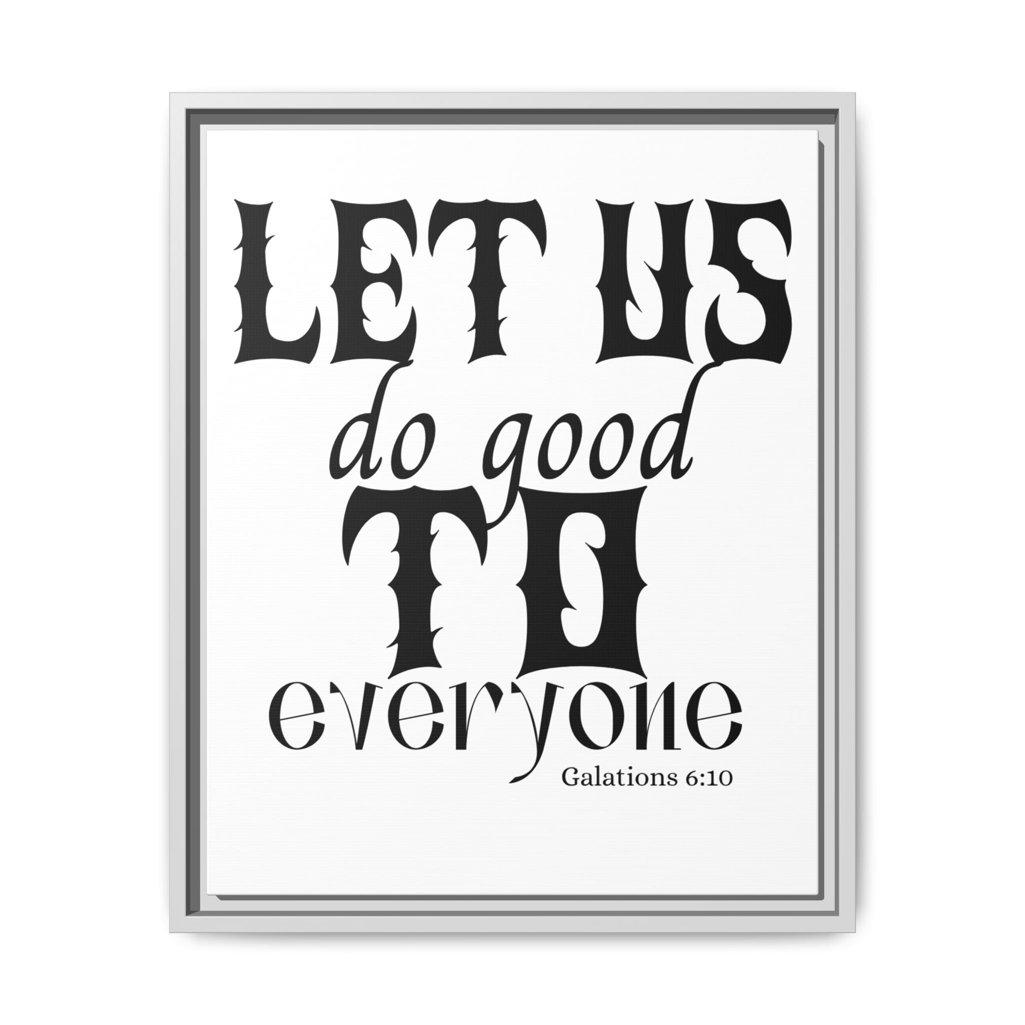 Framed Inspirational Wall Art - "Let Us Do Good to Everyone" - Motivational Decor for Home, Office, Gifts, Encouragement, Galatians 6:10