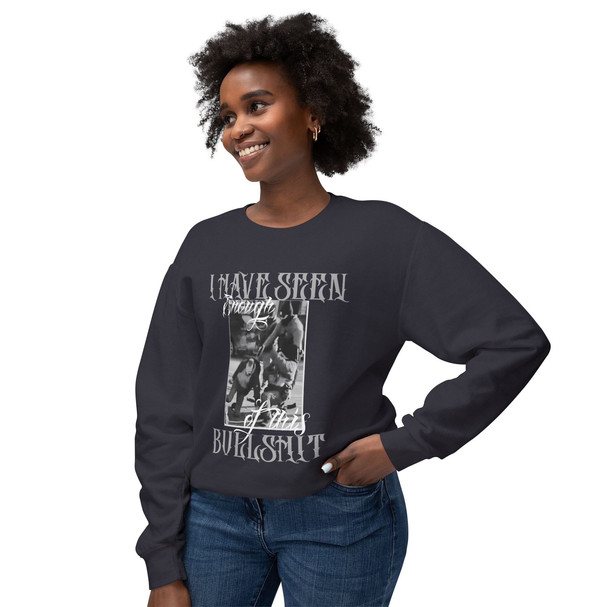 Protest Graphic Crewneck Sweatshirt — "I Have Seen Enough of This Bullshit" Vintage Photo Crew