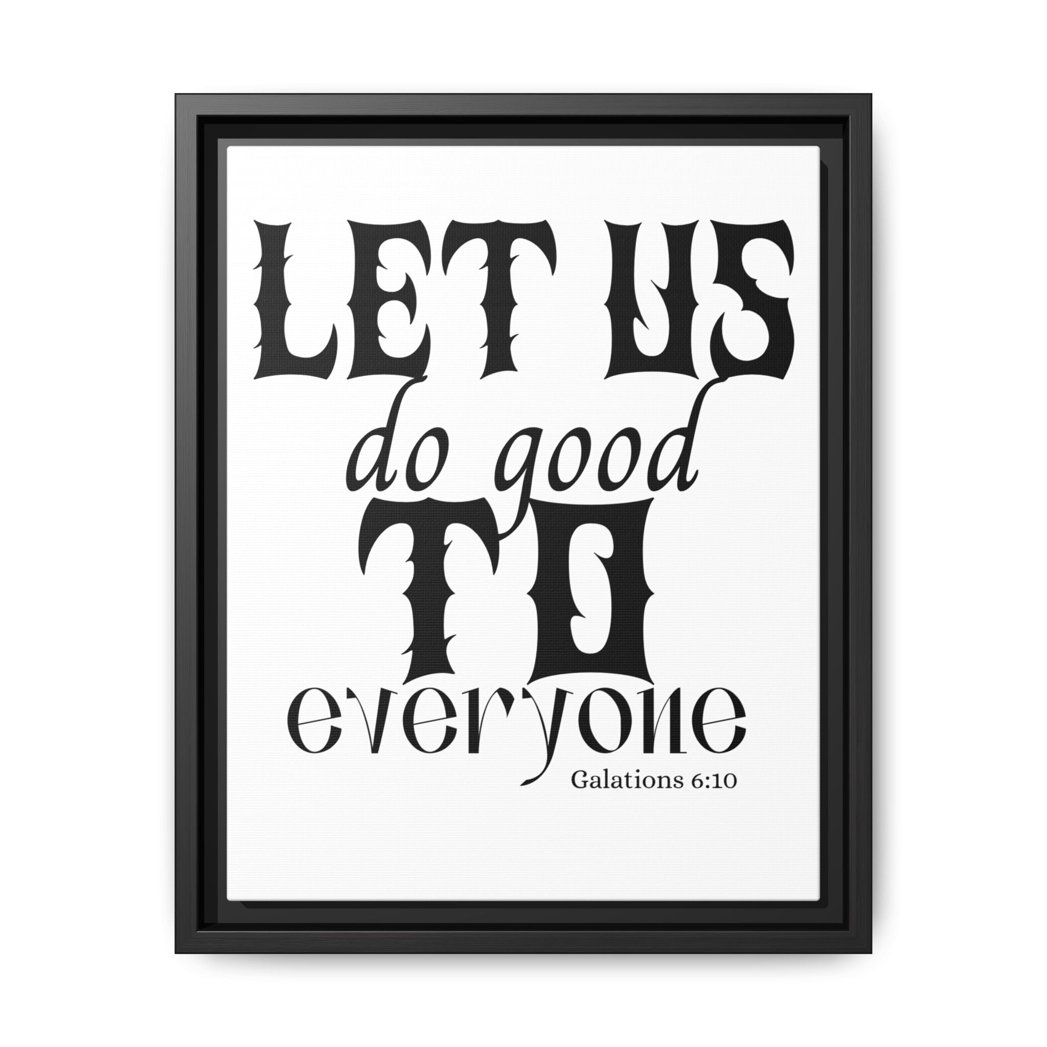 Framed Inspirational Wall Art - "Let Us Do Good to Everyone" - Motivational Decor for Home, Office, Gifts, Encouragement, Galatians 6:10