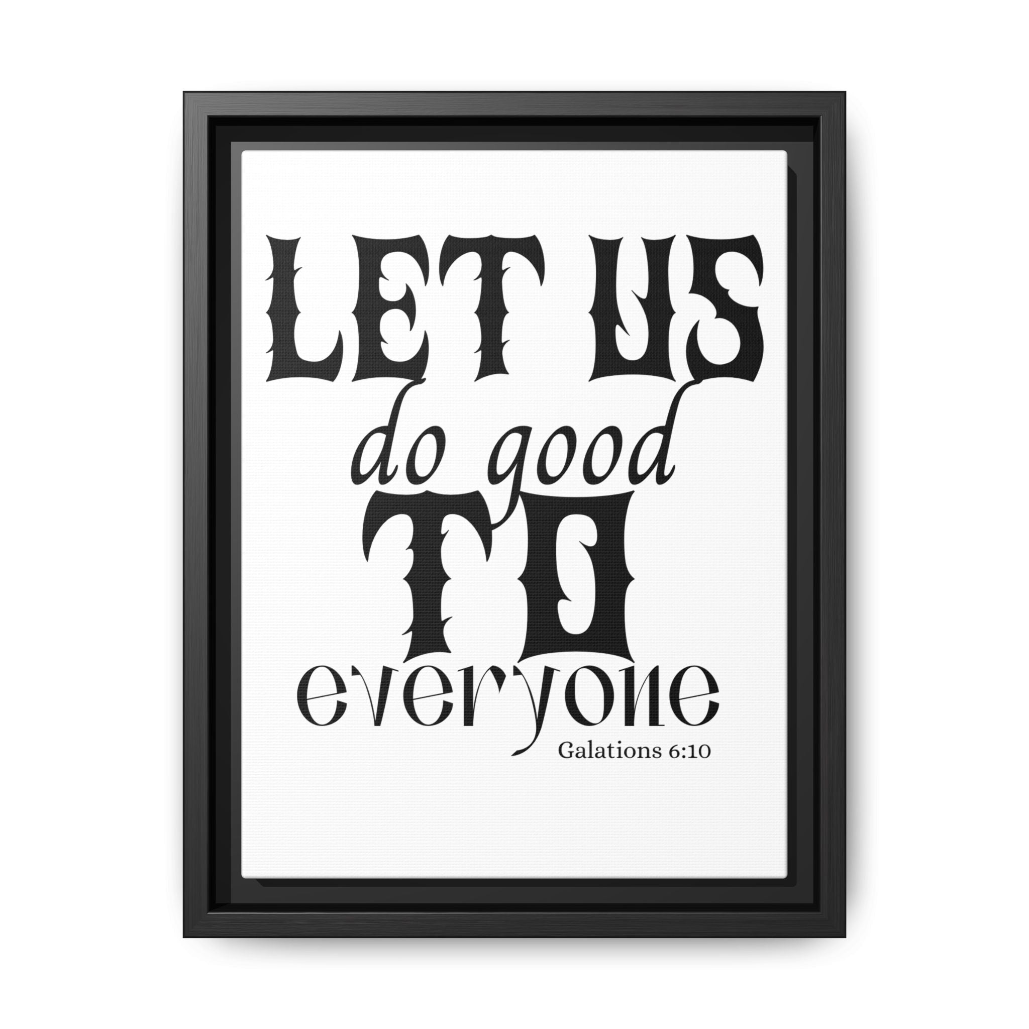 Framed Inspirational Wall Art - "Let Us Do Good to Everyone" - Motivational Decor for Home, Office, Gifts, Encouragement, Galatians 6:10