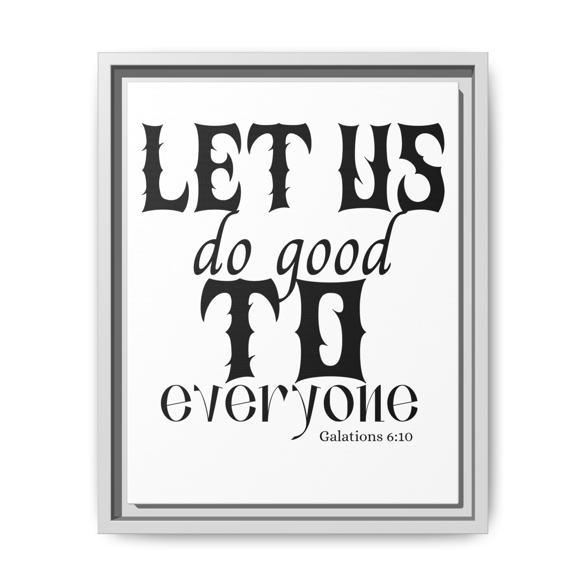 Framed Inspirational Wall Art - "Let Us Do Good to Everyone" - Motivational Decor for Home, Office, Gifts, Encouragement, Galatians 6:10