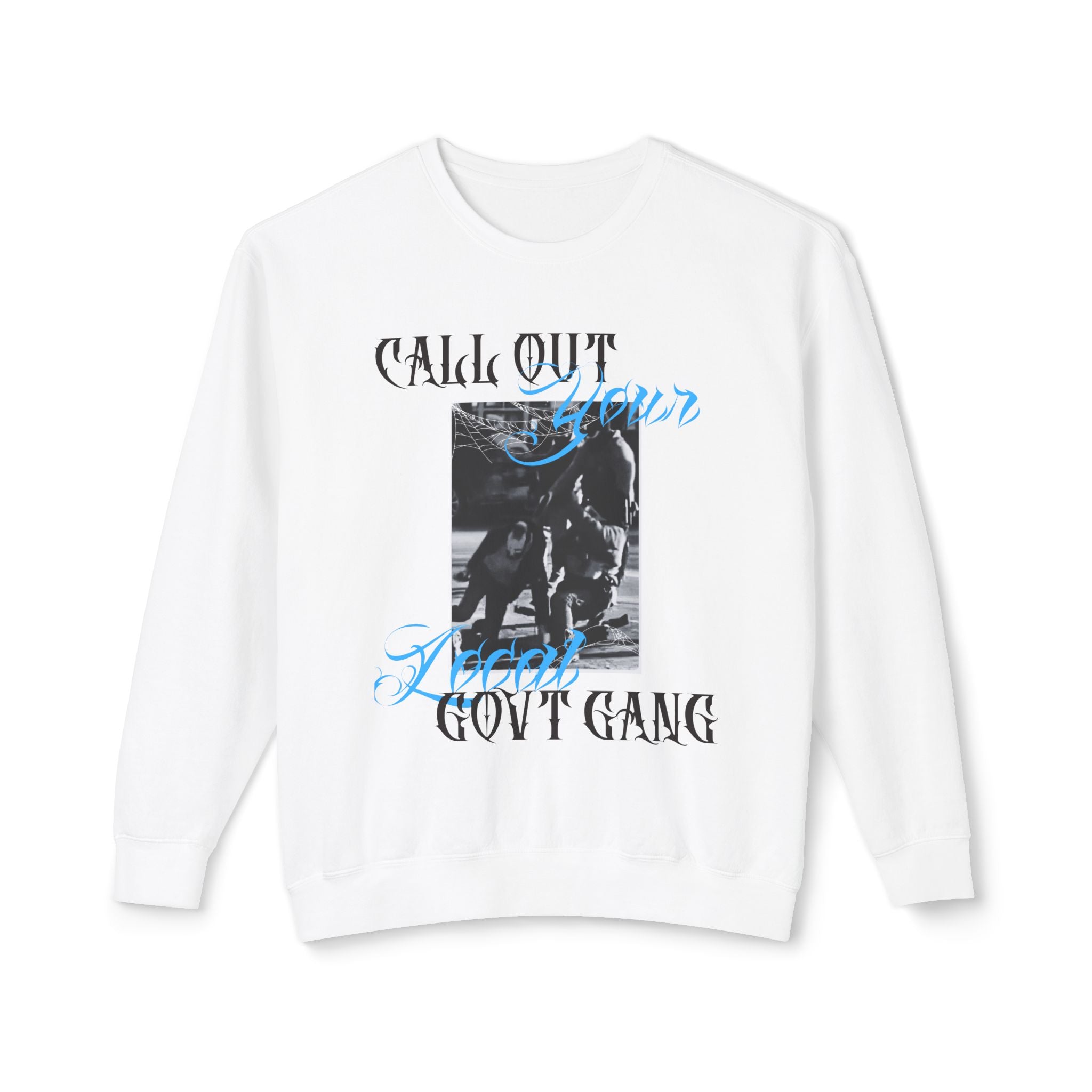 Protest Crewneck Sweatshirt — 'Call Out Your Local Govt Gang' Vintage Photo Graphic