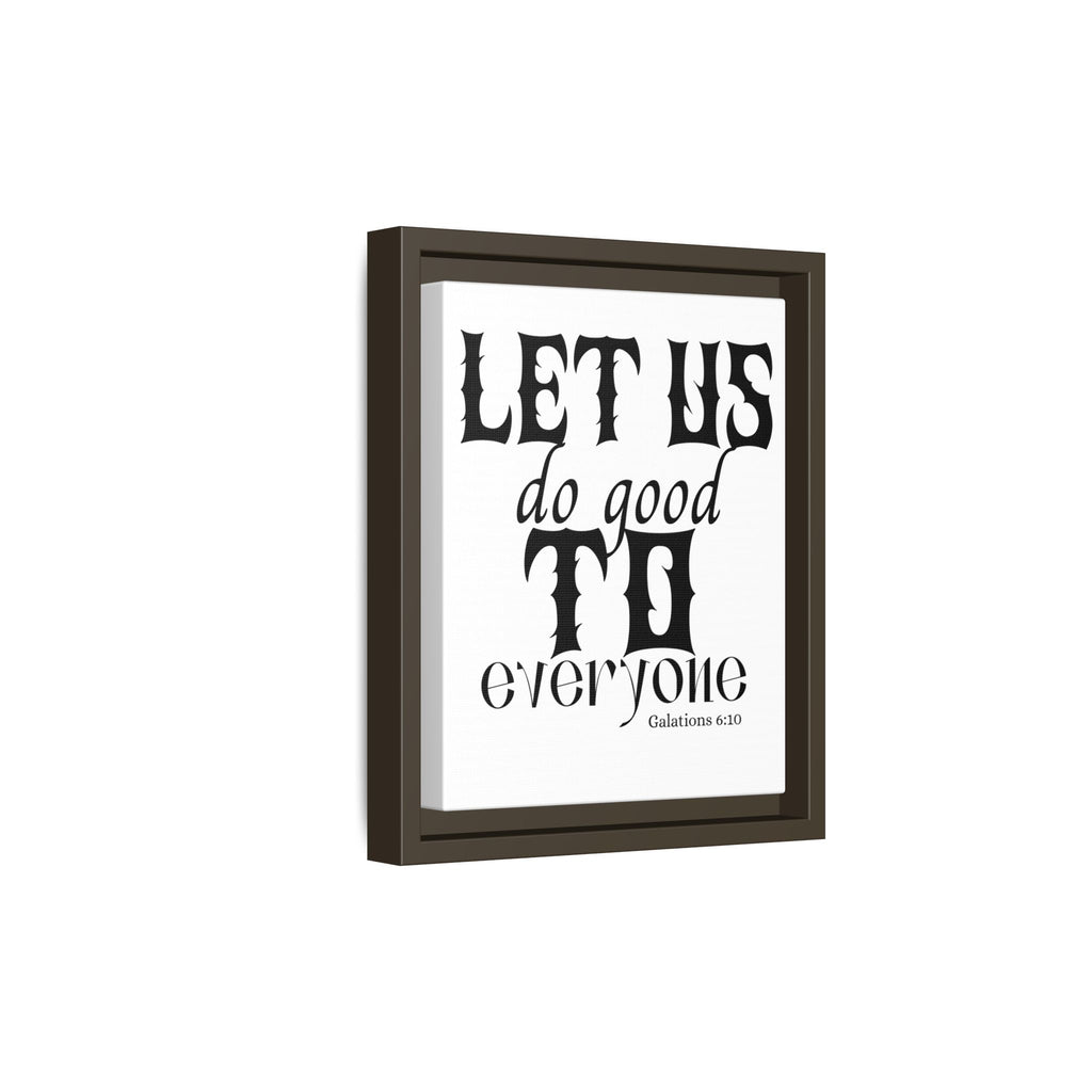 Framed Inspirational Wall Art - "Let Us Do Good to Everyone" - Motivational Decor for Home, Office, Gifts, Encouragement, Galatians 6:10