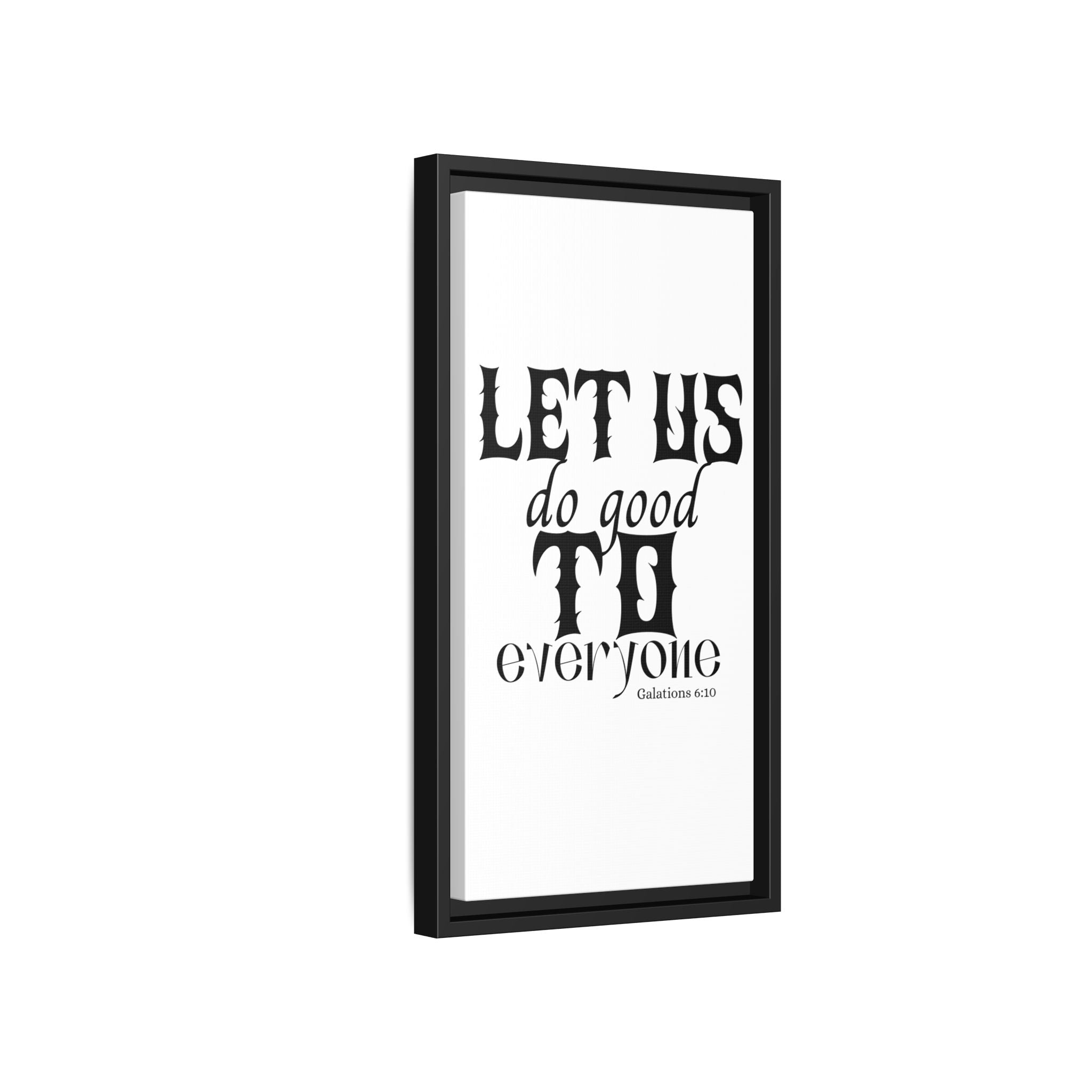 Framed Inspirational Wall Art - "Let Us Do Good to Everyone" - Motivational Decor for Home, Office, Gifts, Encouragement, Galatians 6:10