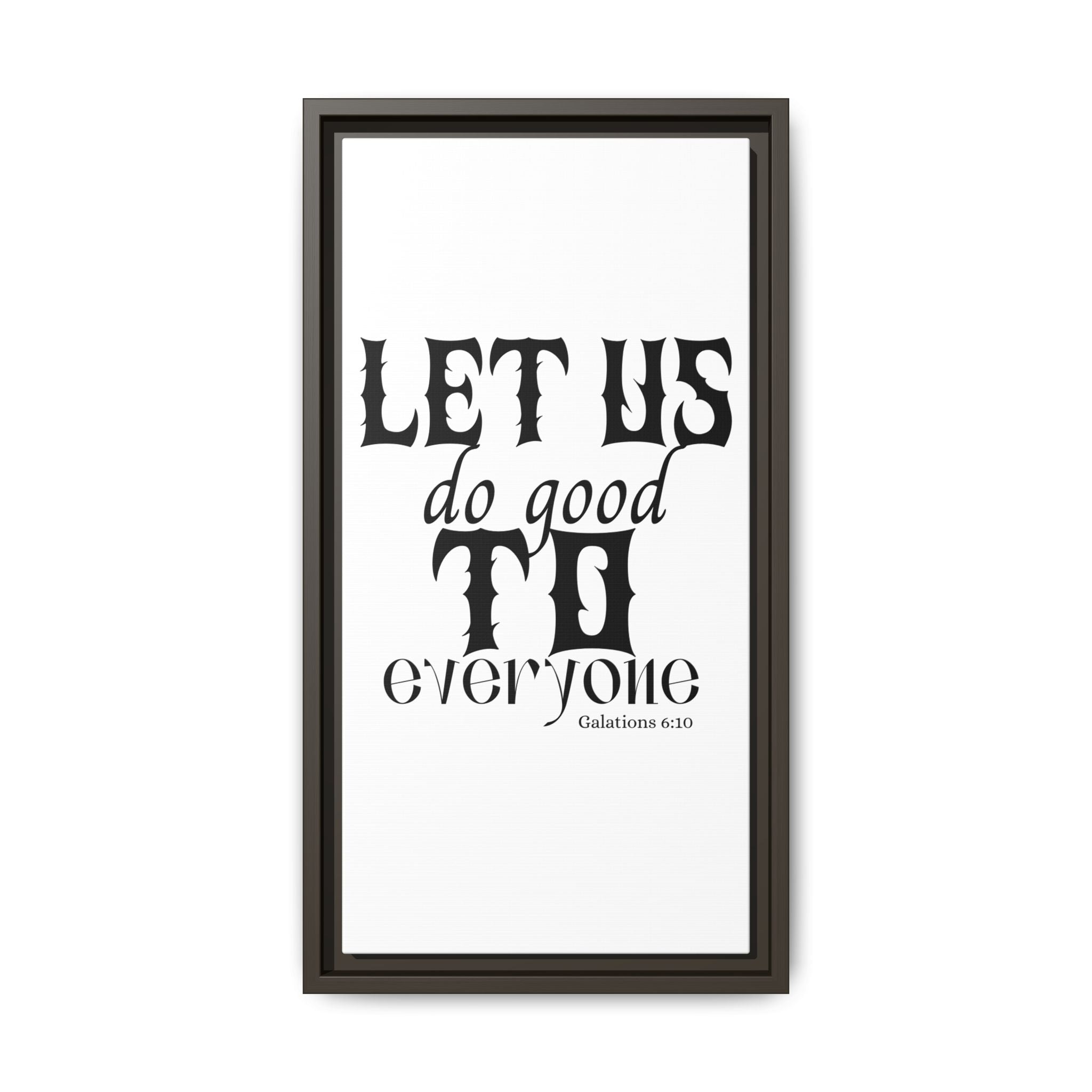 Framed Inspirational Wall Art - "Let Us Do Good to Everyone" - Motivational Decor for Home, Office, Gifts, Encouragement, Galatians 6:10