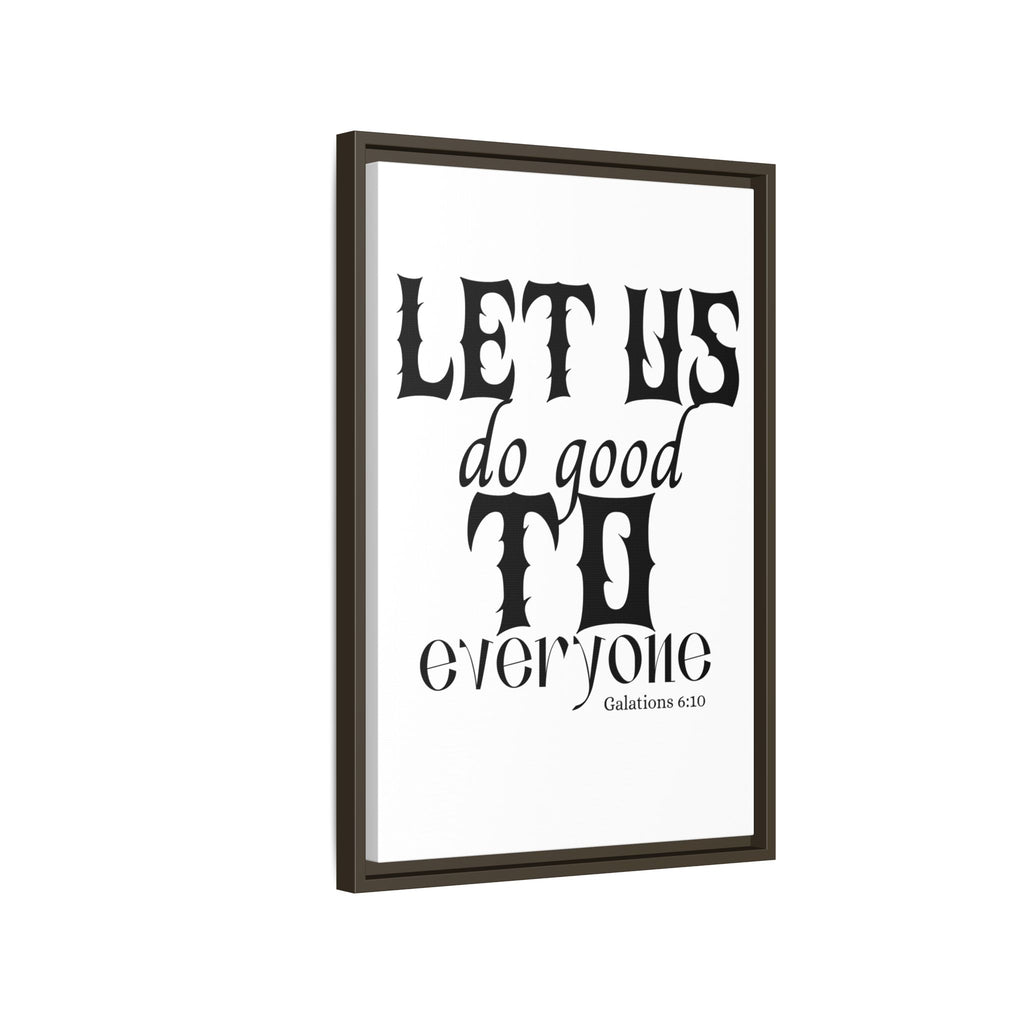 Framed Inspirational Wall Art - "Let Us Do Good to Everyone" - Motivational Decor for Home, Office, Gifts, Encouragement, Galatians 6:10