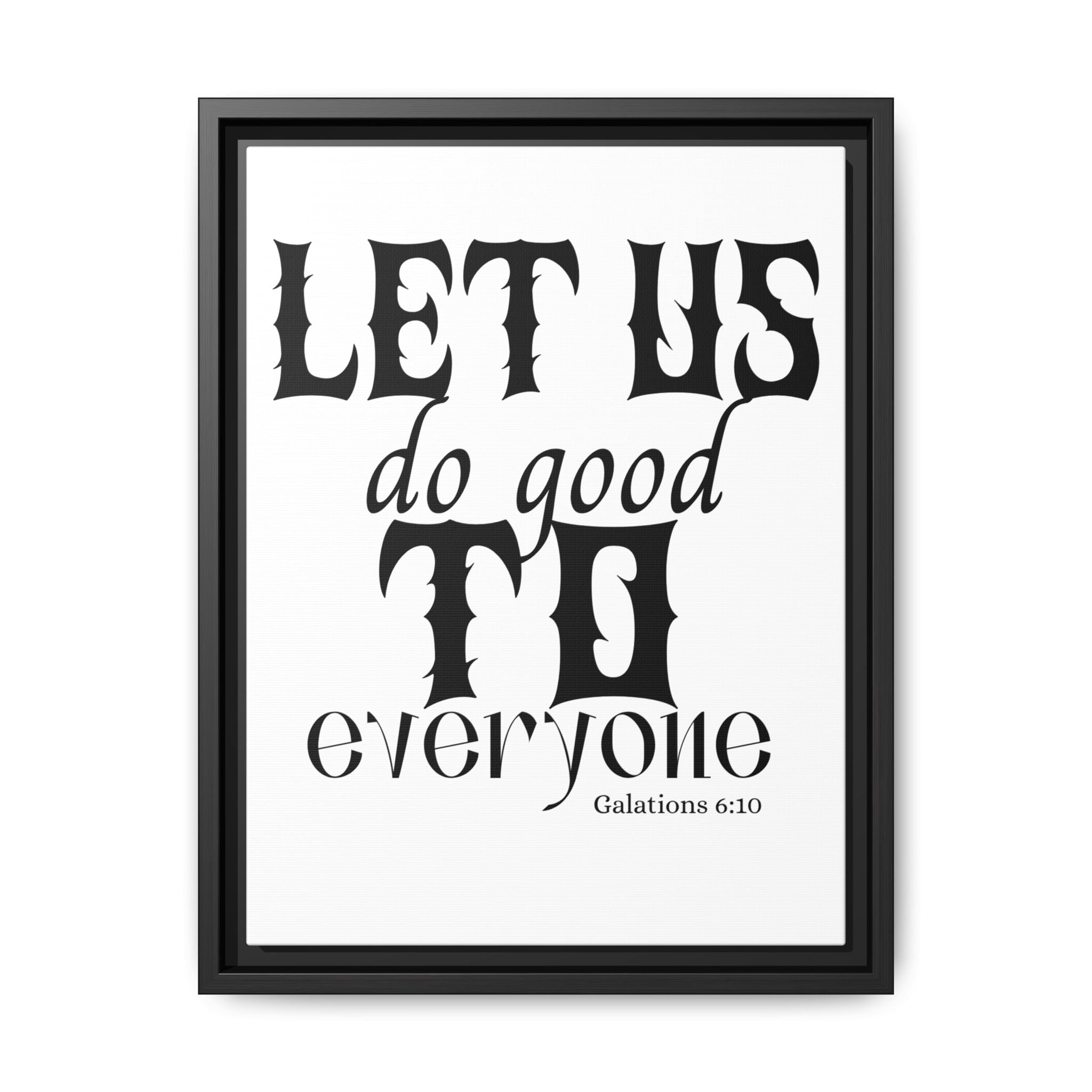 Framed Inspirational Wall Art - "Let Us Do Good to Everyone" - Motivational Decor for Home, Office, Gifts, Encouragement, Galatians 6:10