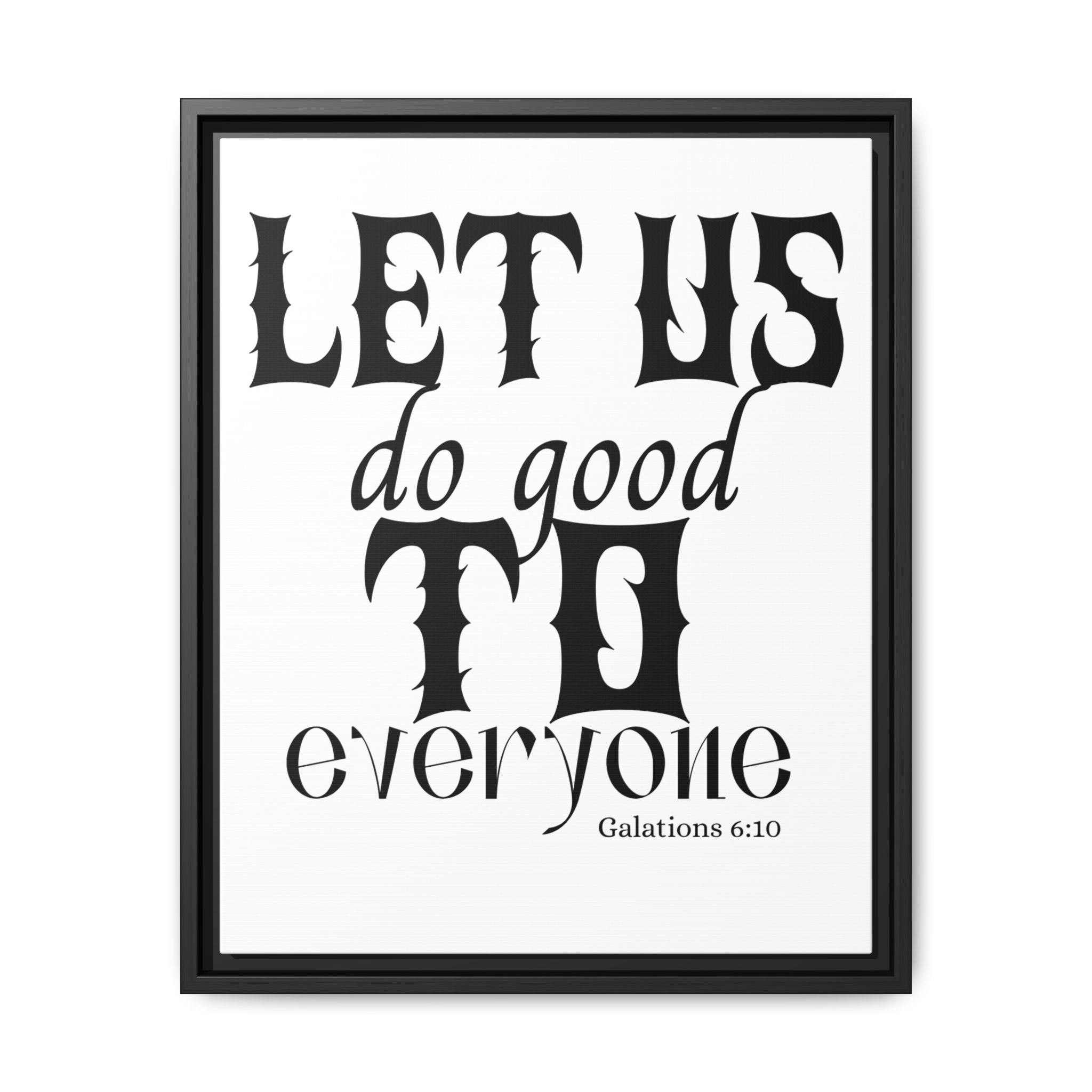 Framed Inspirational Wall Art - "Let Us Do Good to Everyone" - Motivational Decor for Home, Office, Gifts, Encouragement, Galatians 6:10