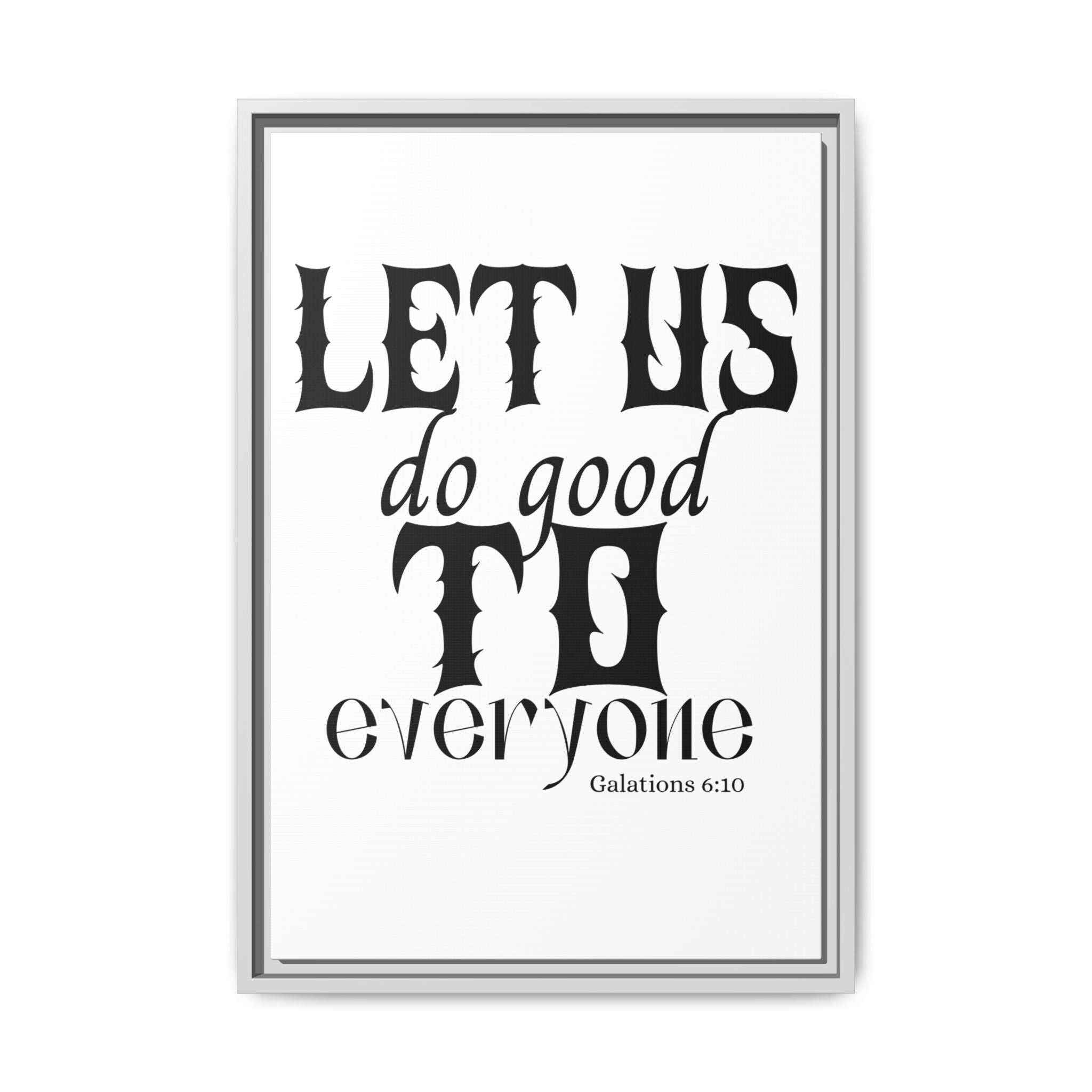 Framed Inspirational Wall Art - "Let Us Do Good to Everyone" - Motivational Decor for Home, Office, Gifts, Encouragement, Galatians 6:10