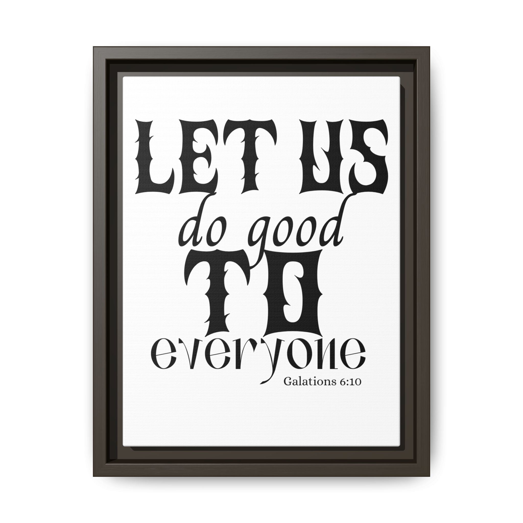 Framed Inspirational Wall Art - "Let Us Do Good to Everyone" - Motivational Decor for Home, Office, Gifts, Encouragement, Galatians 6:10