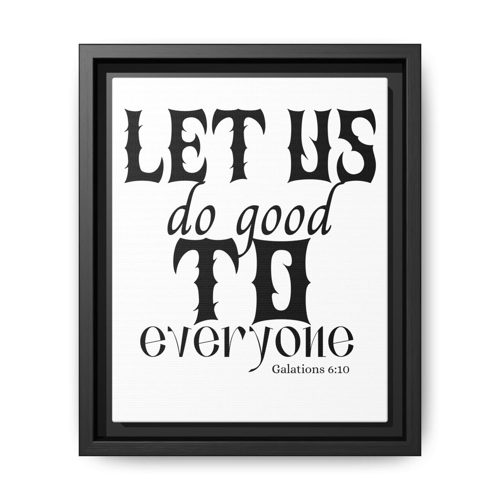 Framed Inspirational Wall Art - "Let Us Do Good to Everyone" - Motivational Decor for Home, Office, Gifts, Encouragement, Galatians 6:10