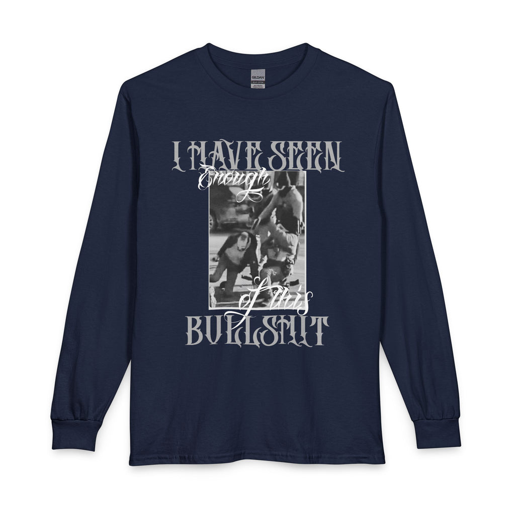 Protest Long Sleeve Tee – Gothic Photo "I Have Seen Enough of This Bullshit" Graphic