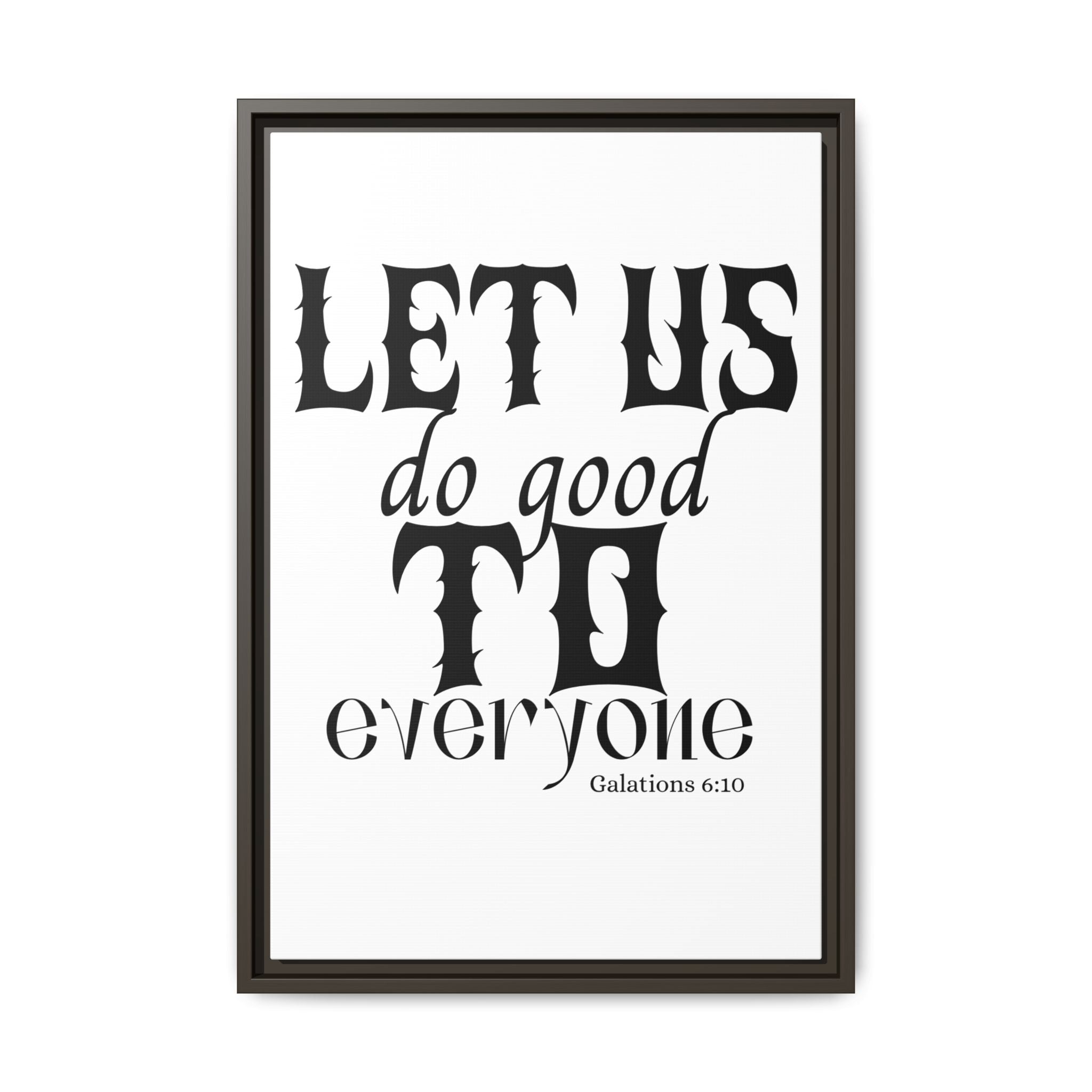 Framed Inspirational Wall Art - "Let Us Do Good to Everyone" - Motivational Decor for Home, Office, Gifts, Encouragement, Galatians 6:10