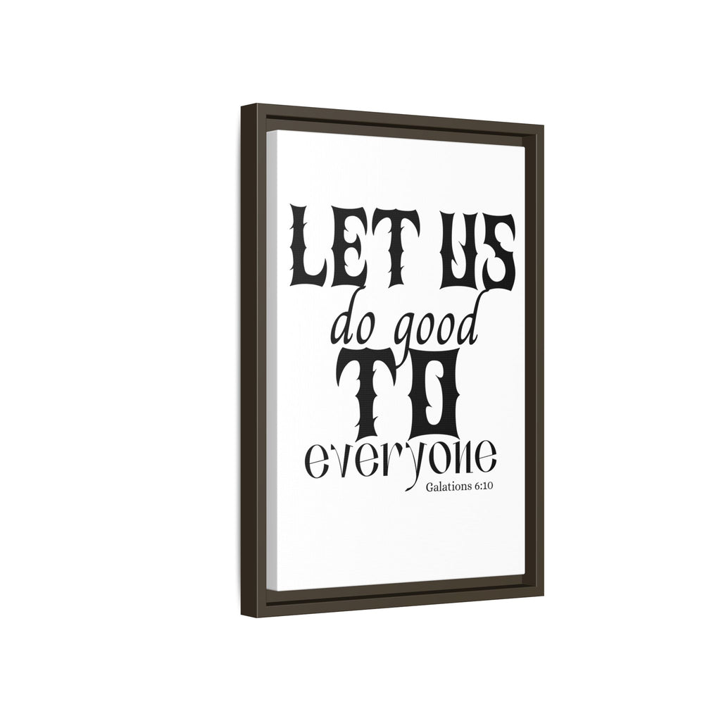 Framed Inspirational Wall Art - "Let Us Do Good to Everyone" - Motivational Decor for Home, Office, Gifts, Encouragement, Galatians 6:10