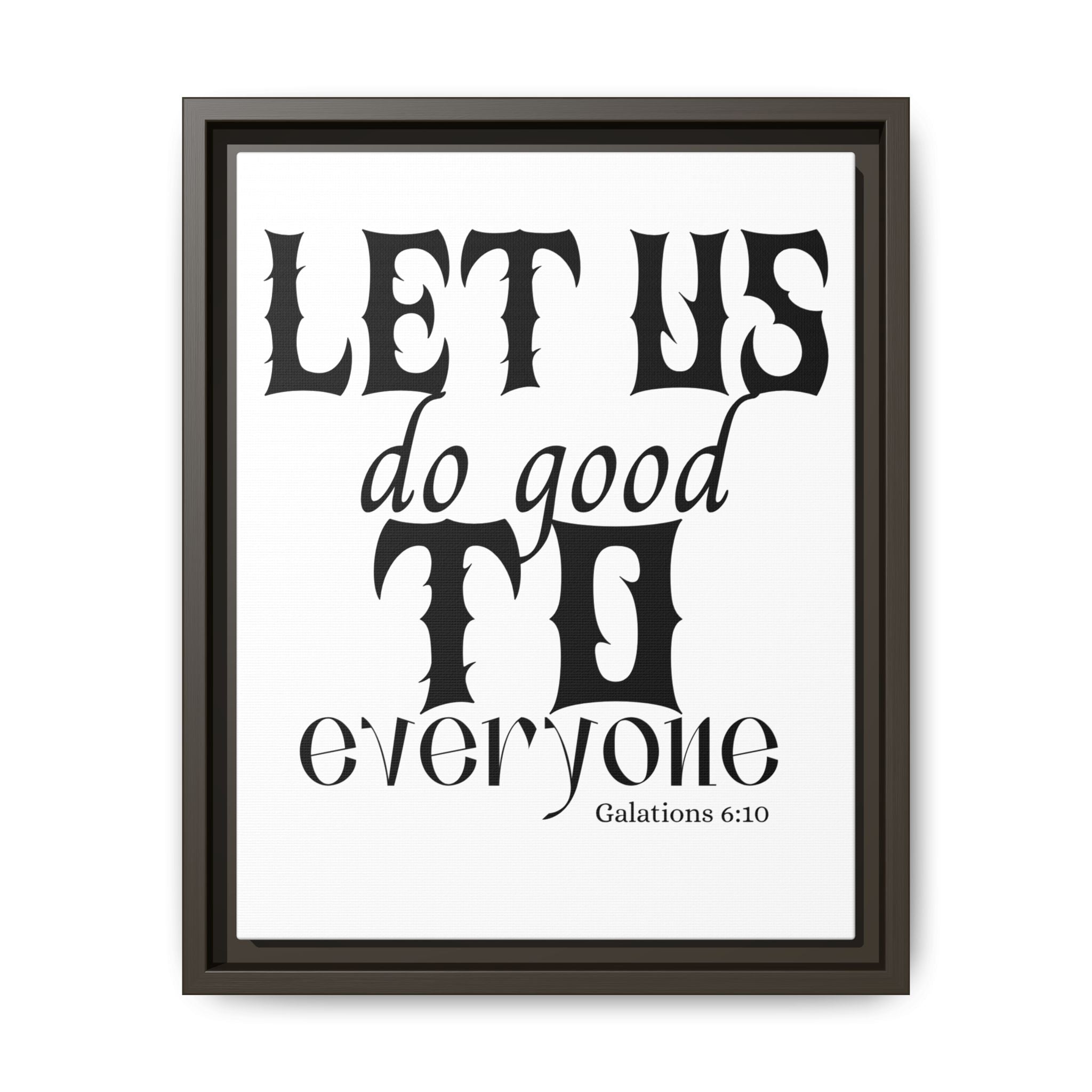 Framed Inspirational Wall Art - "Let Us Do Good to Everyone" - Motivational Decor for Home, Office, Gifts, Encouragement, Galatians 6:10