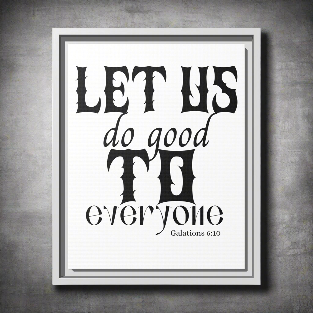 Framed Wall Art - "Let Us Do Good to Everyone" -  Galatians 6:10